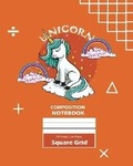 Cover: Unicorn Square Grid, Graph Paper Composition Notebook, 100 Sheets, Large 8 x 10 Inch, Quad Ruled Orange Cover - Blurb