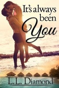 Cover: It's Always Been You - L.L. Diamond