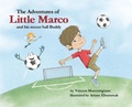Cover: The Adventures of Little Marco and His Soccer Ball Buddy - Vincent Marcotrigiano