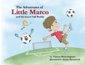 Cover: The Adventures of Little Marco and His Soccer Ball Buddy - Vincent Marcotrigiano