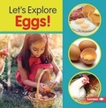 Cover: Let's Explore Eggs! - Lerner Publishing Group
