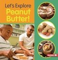 Cover: Let's Explore Peanut Butter! - Lerner Publishing Group
