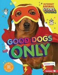Abbildung von: Good Dogs Only - Lerner Publishing Group