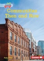 Cover: Communities Then and Now - Lerner Publishing Group