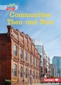 Cover: Communities Then and Now - Lerner Publishing Group
