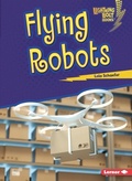 Cover: Flying Robots - Lerner Publishing Group
