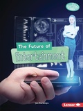Cover: The Future of Entertainment - Lerner Publishing Group