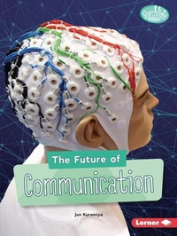 Enlarge image Cover: The Future of Communication - Lerner Publishing Group