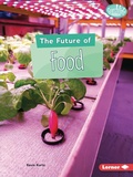 Cover: The Future of Food - Lerner Publishing Group