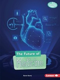 Cover: The Future of Medicine - Lerner Publishing Group