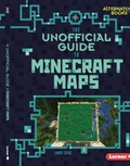 Cover: The Unofficial Guide to Minecraft Maps - Lerner Publishing Group