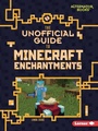 Cover: The Unofficial Guide to Minecraft Enchantments - Lerner Publishing Group