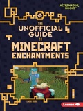 Cover: The Unofficial Guide to Minecraft Enchantments - Lerner Publishing Group