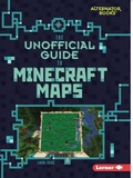 Cover: The Unofficial Guide to Minecraft Maps - Lerner Publishing Group