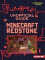 Cover: The Unofficial Guide to Minecraft Redstone - Lerner Publishing Group