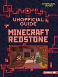 Cover: The Unofficial Guide to Minecraft Redstone - Lerner Publishing Group