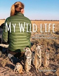 Cover: My Wild Life: Adventures of a Wildlife Photographer - Owlkids Books Inc.