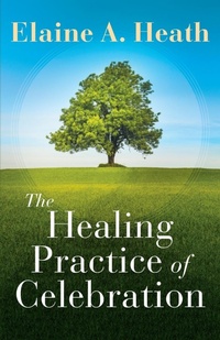 Enlarge image Cover: Healing Practice of Celebration, The - Abingdon Press