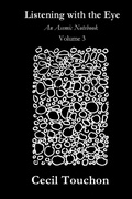 Cover: Listening with the Eye - An Asemic Notebook - Volume 3 - Lulu.com