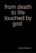 Cover: from death to life touched by god - Lulu.com