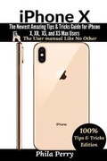 Cover: iPhone X: The Newest Amazing Tips & Tricks Guide for iPhone X, XR, XS, and XS Max Users (The User Manual like No Other (Tips & Tricks Edition)) - Lulu.com