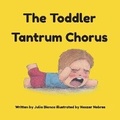Cover: The Toddler Tantrum Chorus - Julia Bianca Books