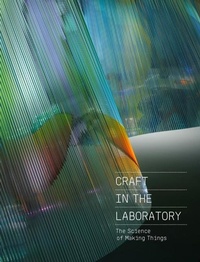 Enlarge image Cover: Craft in the Laboratory: The Science of Making Things - D Giles Ltd