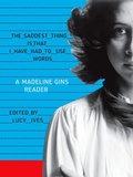 Cover: The Saddest Thing Is That I Have Had to Use Words 2020 - Siglio Press