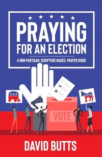 Enlarge image Cover: Praying for an Election - Presence Pioneers Media