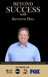 Enlarge image Cover: Beyond Success with Kenneth Hill - Success Publishing, LLC