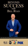 Cover: Beyond Success with Bill Ryan - Success Publishing, LLC