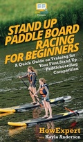 Cover: Stand Up Paddle Board Racing for Beginners - HowExpert