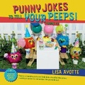Cover: PUNNY JOKES TO TELL YOUR PEEPS! (Book 4) - Punny Peeps