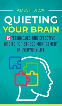 Abbildung von: Quieting Your Brain - Adesh Silva