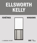 Cover: Ellsworth Kelly - Windows / Fenetres - Cahiers d'art
