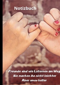 Abbildung von: Freunde sind wie Laternen am Weg Sie ihn nicht leichter Aber umso heller - Notizbuch - epubli