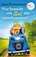 Cover: Wer braucht ein Ziel, um anzukommen? - Ein Roadtrip f&uuml;r drei Freundinnen - dotbooks