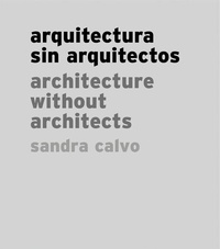 Enlarge image Cover: Sandra Calvo: Architecture without Architects - Arquine