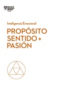 Cover: Proposito, Sentido Y Pasion. Serie Inteligencia Emocional HBR (Purpose, Meaning, and Passion Spanish Edition) - Reverte Management International