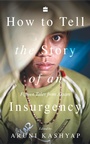 Cover: How to Tell the Story of an Insurgency - HarperCollins India