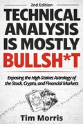 Cover: Technical Analysis Is Mostly Bullshit: Exposing the High-Stakes Astrology of the Stock, Crypto, and Financial Markets (Technical Analysis for Beginners) - ZML Corp LLC