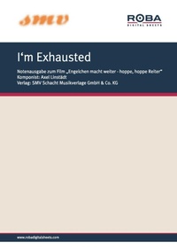Enlarge image Cover: I'm Exhausted - SMV Schacht Musikverlage GmbH & Co. KG