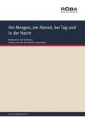 Cover: Am Morgen, am Abend, bei Tag und in der Nacht - Lied der Zeit Musikverlag GmbH
