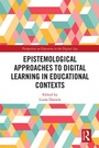 Cover: Epistemological Approaches to Digital Learning in Educational Contexts - Routledge