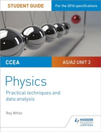 Enlarge image Cover: CCEA AS/A2 Unit 3 Physics Student Guide: Practical Techniques and Data Analysis - Hodder Education