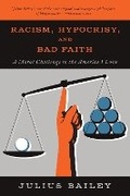 Cover: Racism, Hypocrisy, and Bad Faith: A Moral Challenge to the America I Love - Broadview Press Ltd