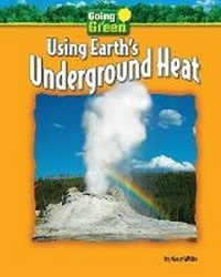 Enlarge image Cover: Using Earth's Underground Heat - Bearport Books