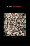 Cover: I, The Anarchist. - Lulu.com