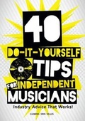Cover: 40 Do-It-Yourself Tips for Independent Musicians - Lulu.com