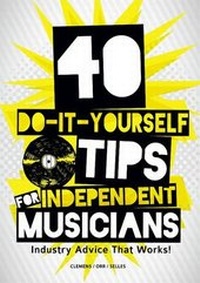 Enlarge image Cover: 40 Do-It-Yourself Tips for Independent Musicians - Lulu.com